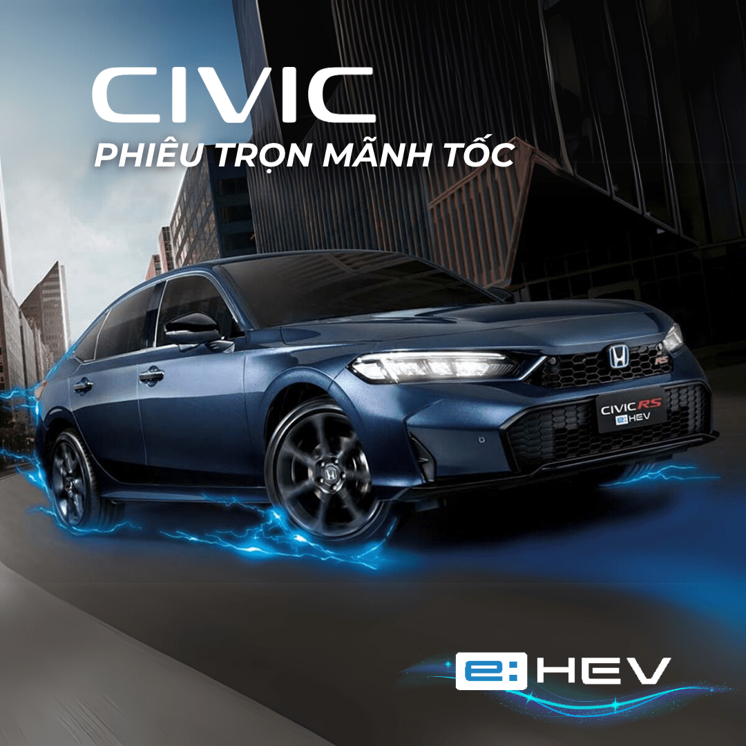 Honda Civic e:HEV: Phiêu Trọn Mạnh Tốc – Đẳng Cấp Thể Thao